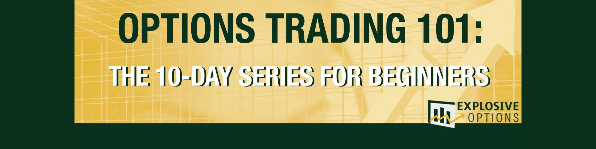 OPTIONS TRADING 101: THE 10-DAY SERIES FOR BEGINNERS