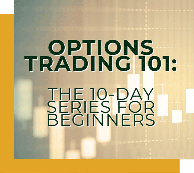 options trading 101: the 10-day series for beginners