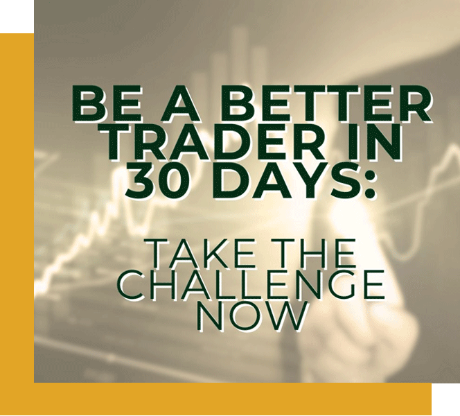 be a better trader in 30 days: take the challenge now