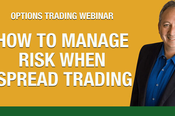 options trading webinar | how to manage risk when spread trading